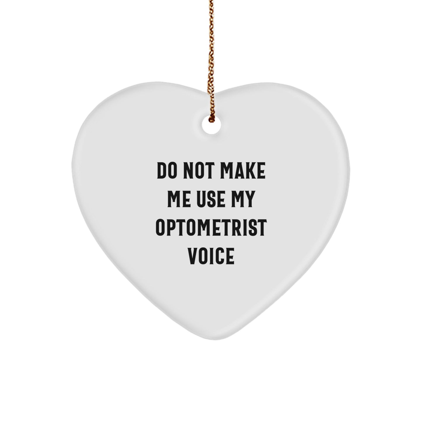 Optometrist Gifts from Friends - Funny Do Not Make Me Use My Optometrist Voice Christmas Heart Ornament for Coworkers - Image 1