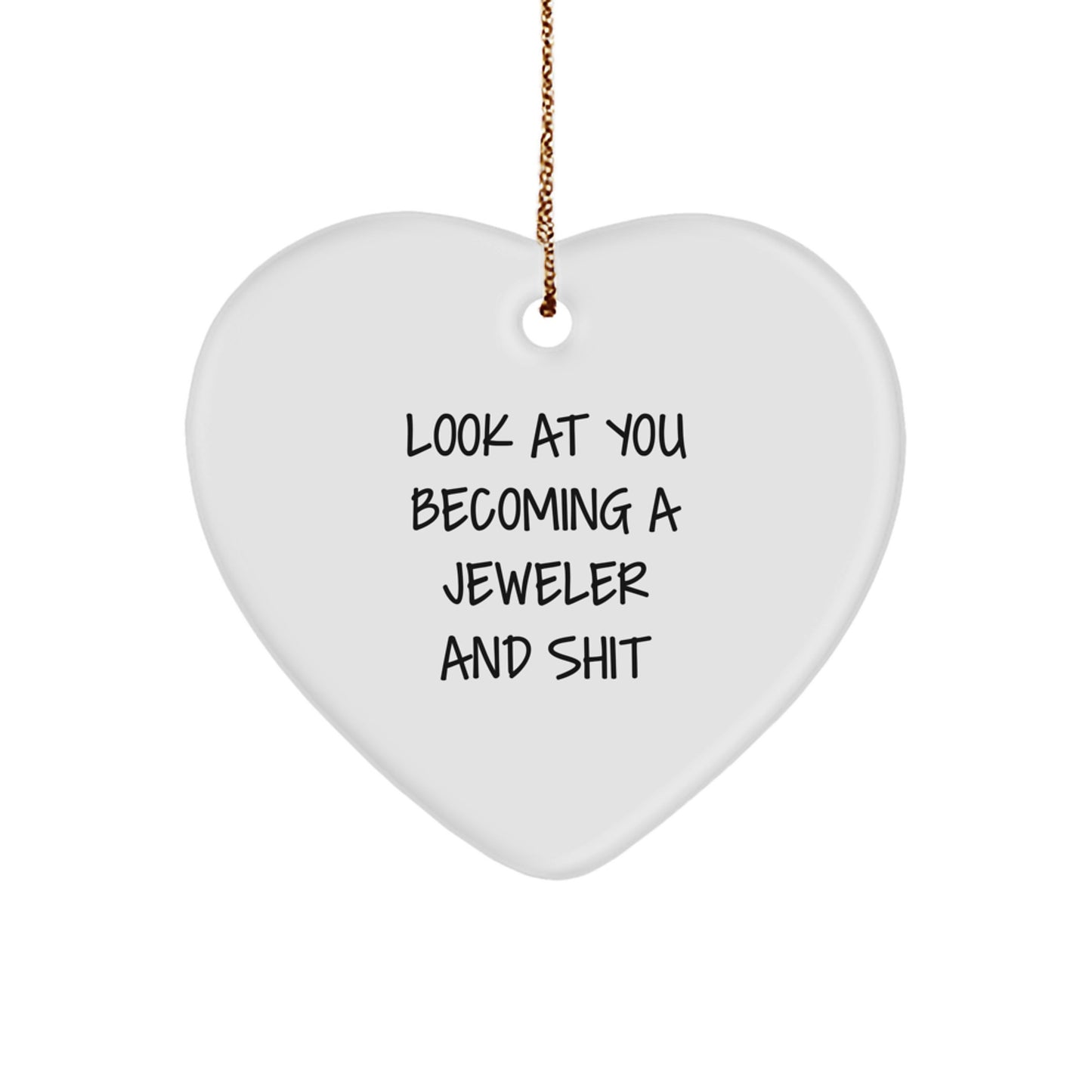 Funny Jeweler Gift - 'Look At You Becoming A Jeweler' Heart Ornament, Perfect for Men, Women, Friends, or Family, Christmas Unique Gifts from Jeweler - Image 1
