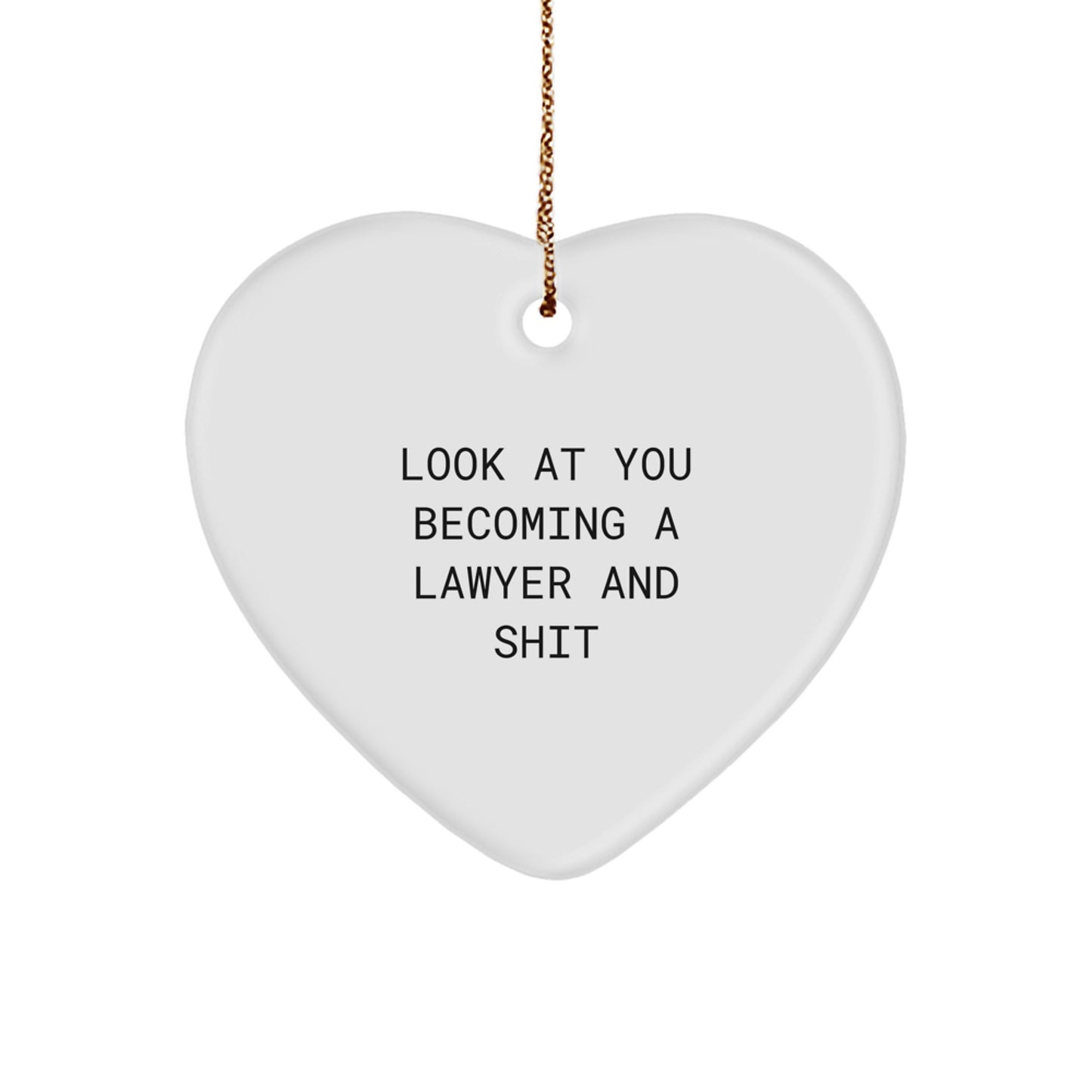 Funny Lawyer Gifts for Christmas, Heart Ornament with 'Look At You Becoming A Lawyer And Shit' Quote, Gifts from Friends to Family, Lawyer Heart Ornament - Image 1