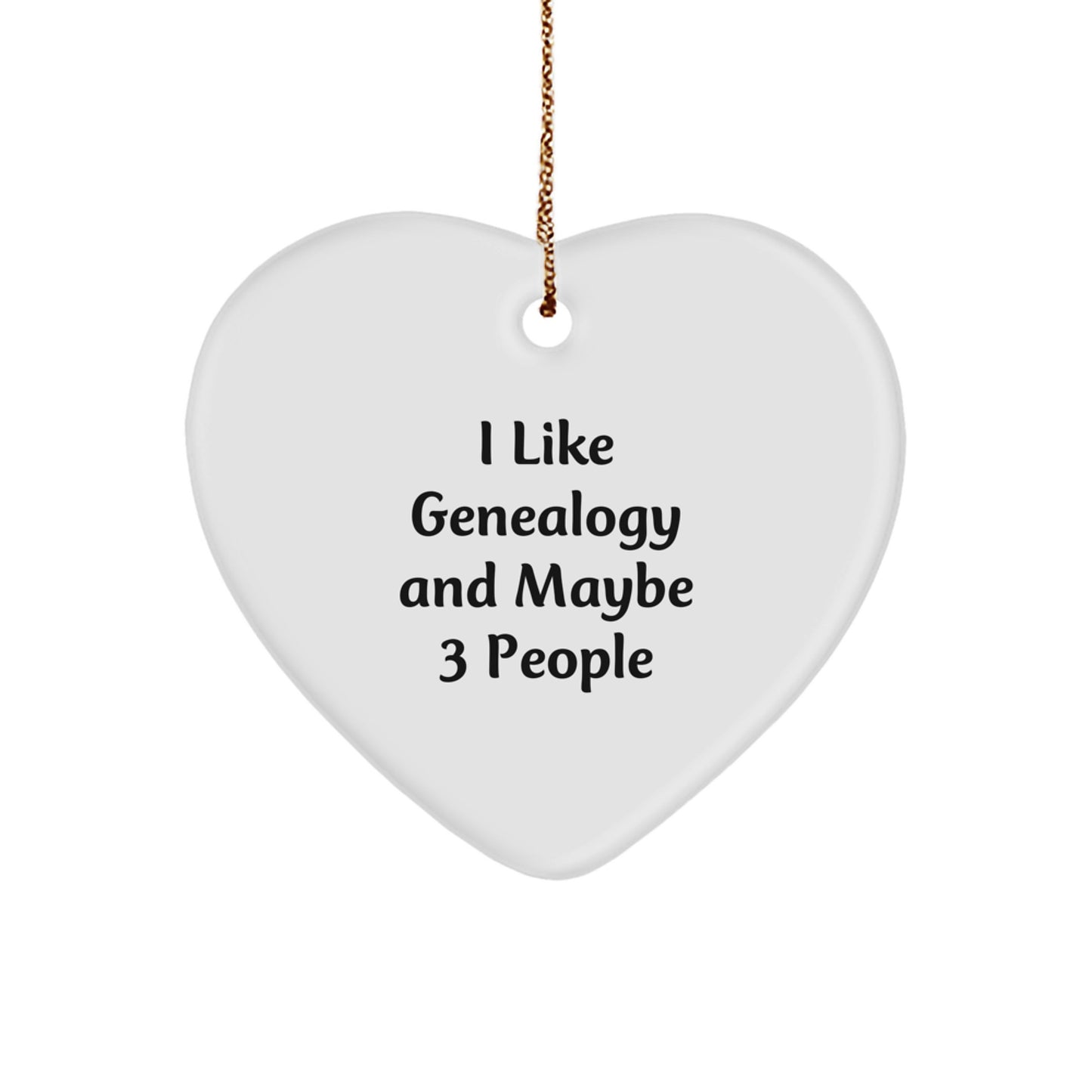 Genealogy Gifts from Men to Friends, Funny Heart Ornament, I 'Like Genealogy And Maybe 3 People', Christmas Unique Gifts, Heart Shaped, White - Image 1