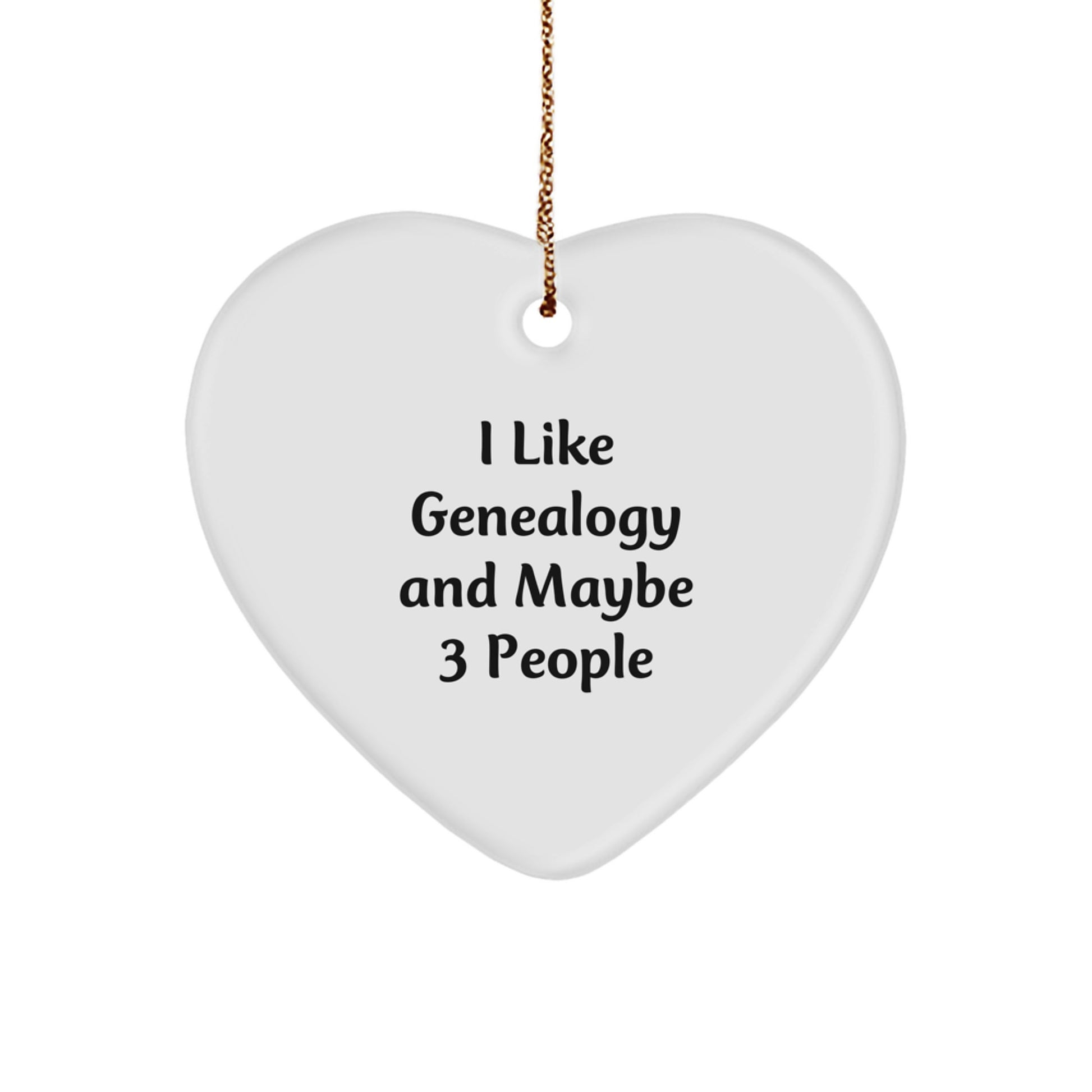 Genealogy Gifts from Men to Friends, Funny Heart Ornament, I 'Like Genealogy And Maybe 3 People', Christmas Unique Gifts, Heart Shaped, White - Image 1