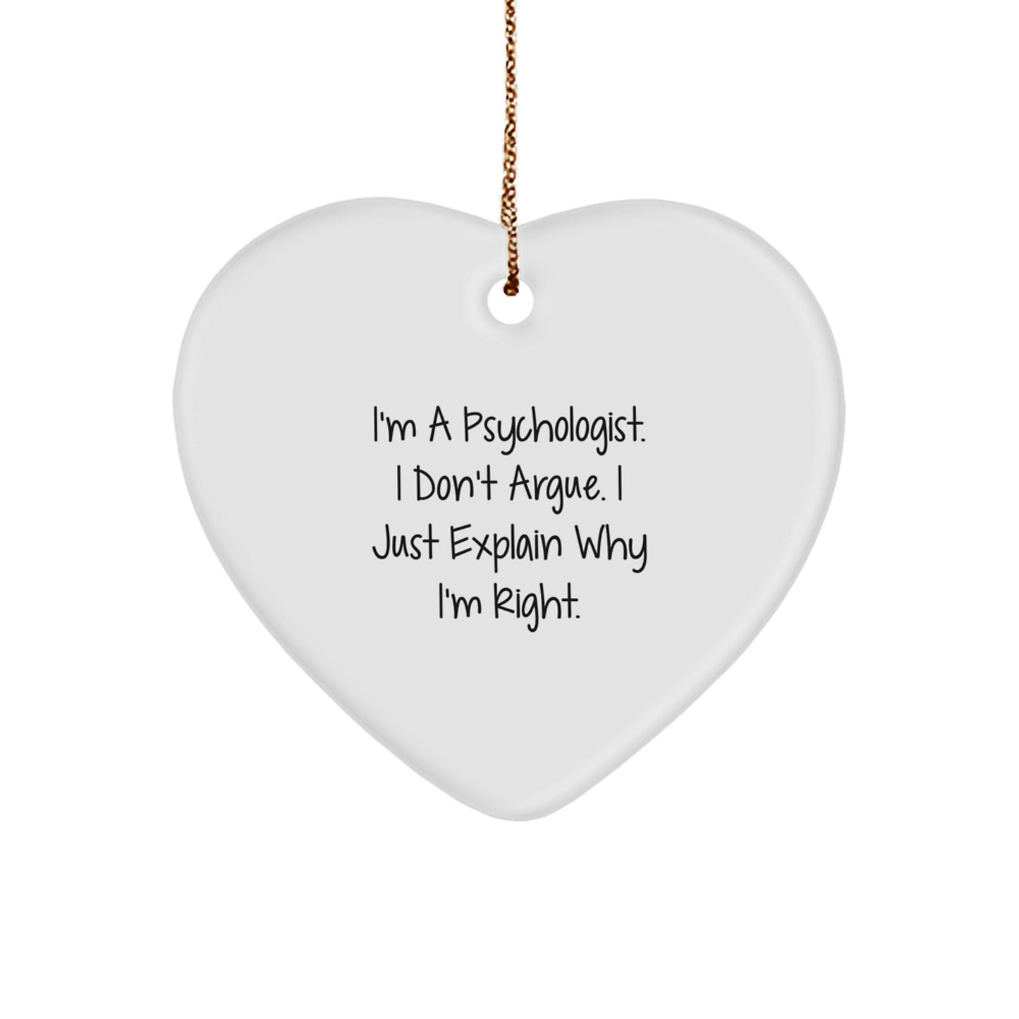 Funny Psychologist Gifts for Men - Psychologist Heart Ornament with I'm Right Quote, Gifts from Men to Psychologist Friends for Christmas Unique Gifts - Image 1