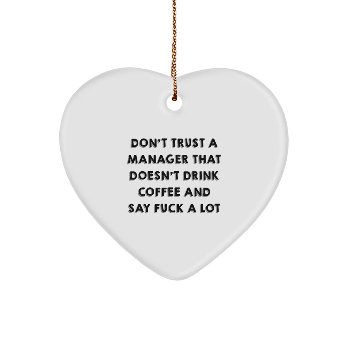 Funny Manager Gifts from Friends - Don't Trust a Manager Who Doesn't Drink Coffee, Unique Heart Ornament for Christmas Unique Gifts - Image 1