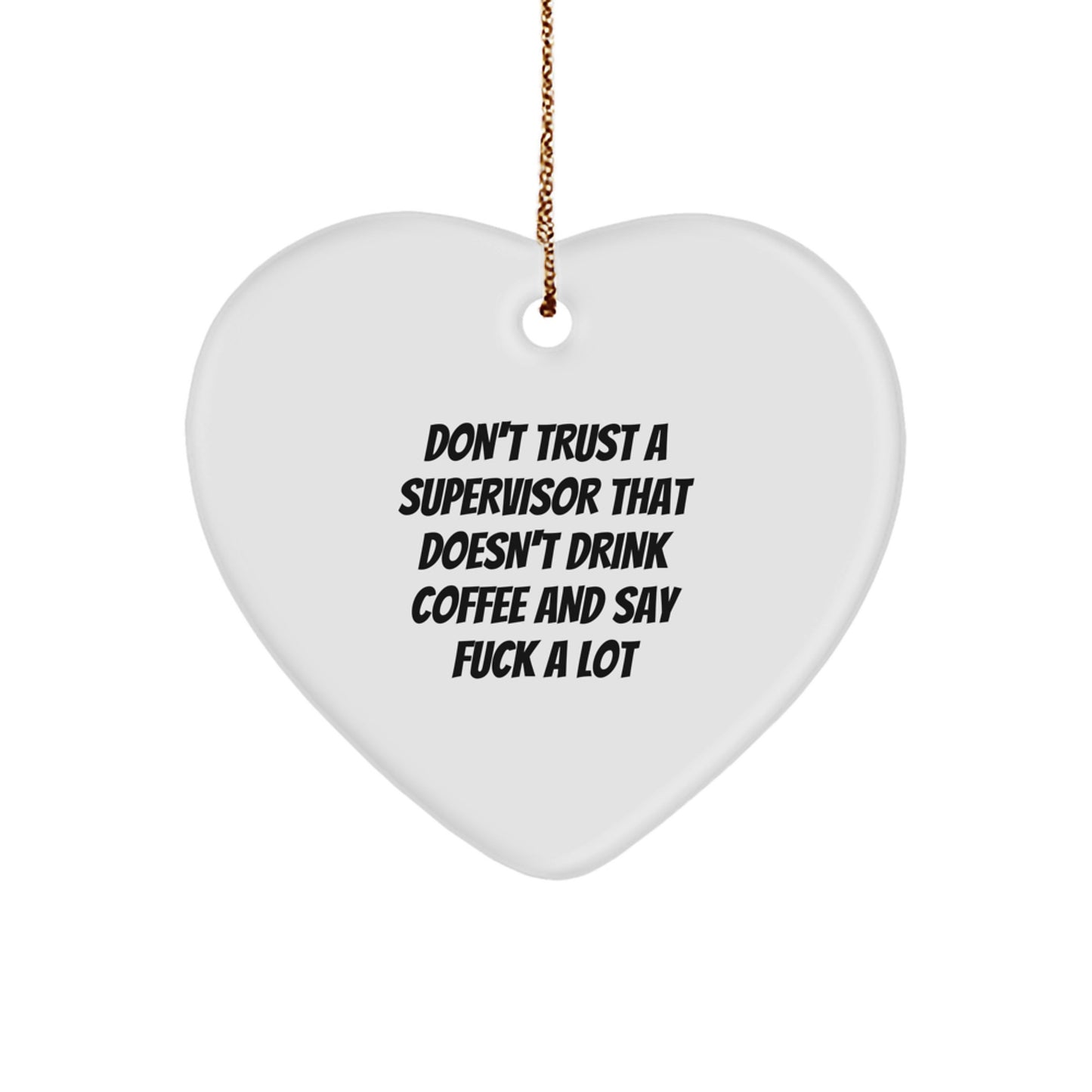 Funny Supervisor Gifts from Men to Colleagues at Christmas - Heart Ornament for Supervisor Who Drinks Coffee and Says 'F--k A Lot'! - Image 1