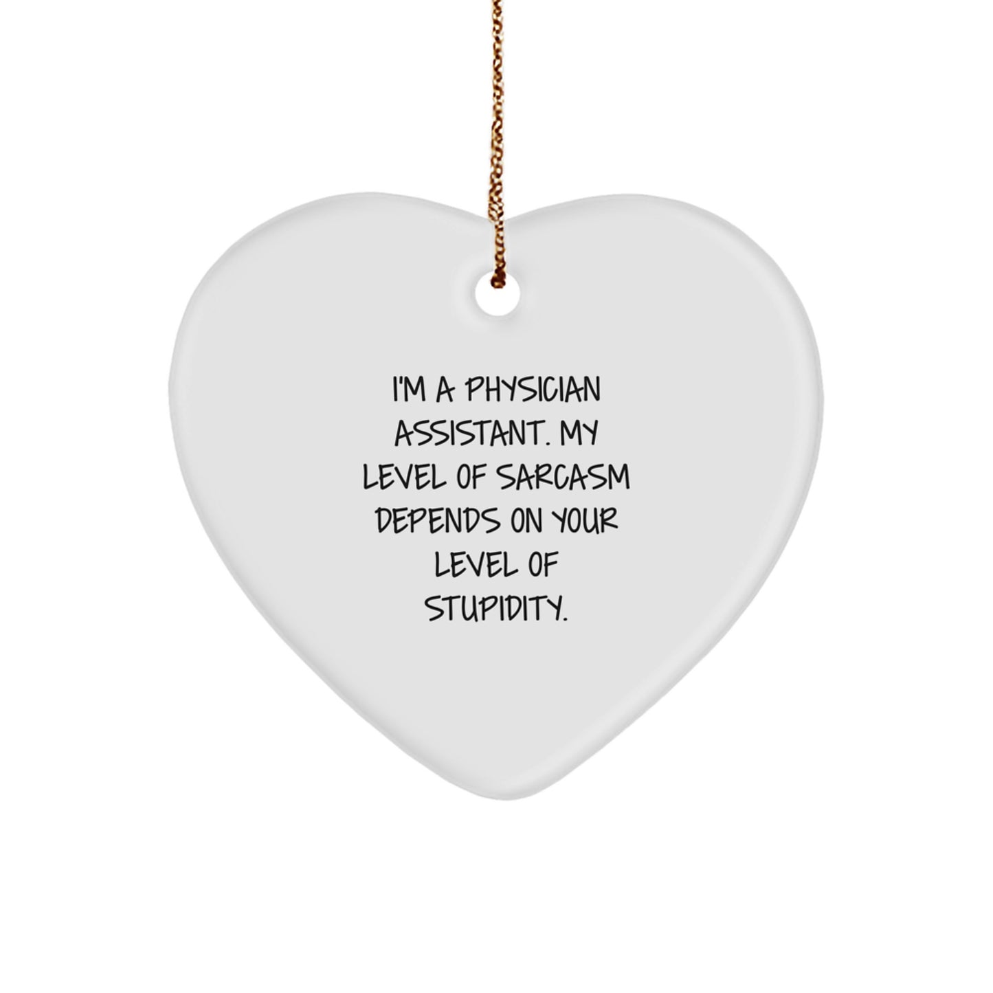 Funny Physician Assistant Gifts for Men, Heart Ornament with Sassy Quote, Perfect Christmas Unique Gifts from Friends - Image 1