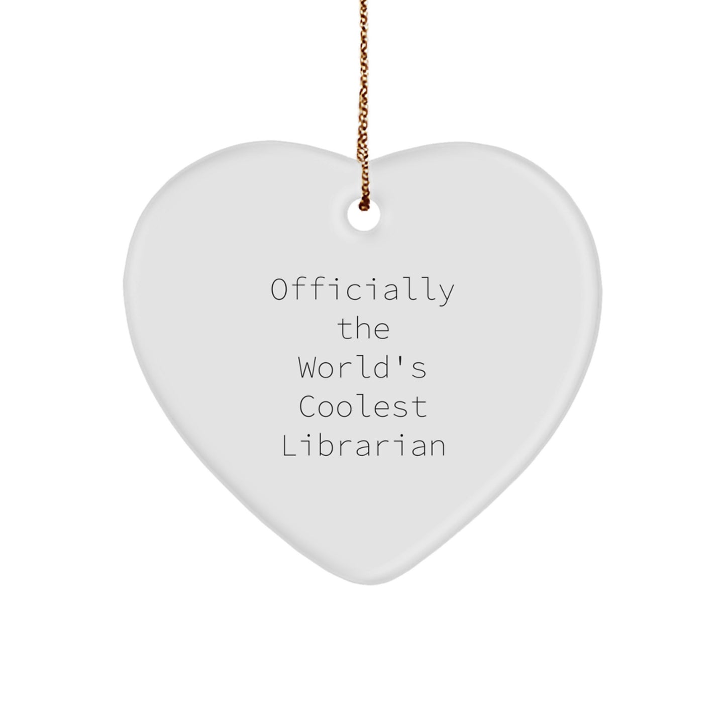 Funny Librarian Gift, 'Officially The World's Coolest Librarian' Heart Ornament for Librarians, Unique Christmas Unique Gifts from Friends and Family - Image 1