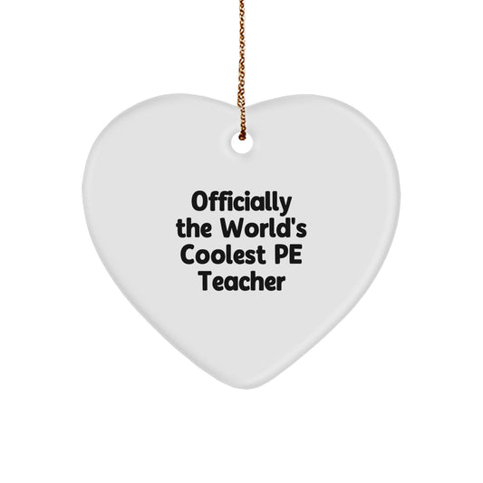 Funny PE Teacher Gifts from Friends - Officially The World's Coolest PE Teacher Heart Ornament for PE Teacher - Unique Christmas Unique Gifts - Image 1
