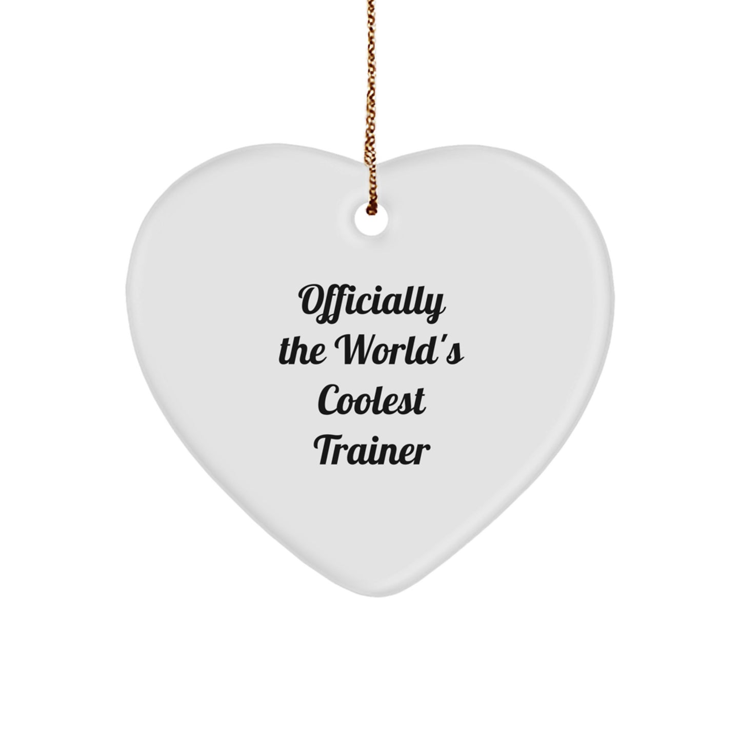 Funny Trainer Gifts from Friends - Heart Ornament Officially The World's Coolest Trainer, Perfect for Men, Women, and Coworkers on Christmas Unique Gifts for Family, Friends - Image 1