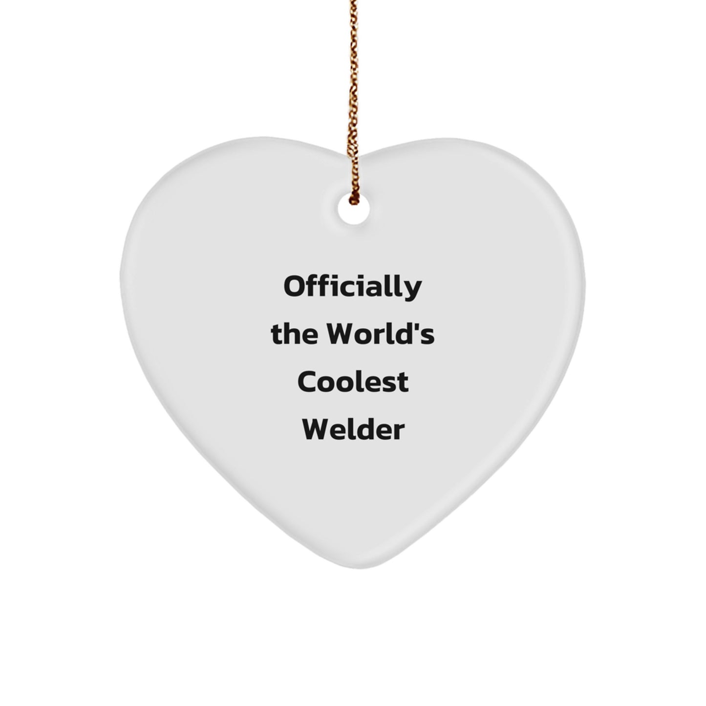 Funny Welder Gifts, Heart Ornament for Christmas Unique Presents from Men to Friends, Officially The World's Coolest Welder - Image 1