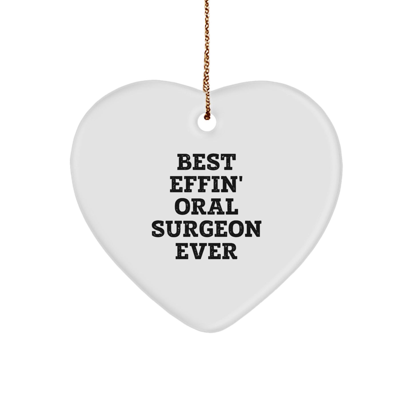 Funny Oral Surgeon Gifts from Men, Gifts for Oral Surgeon, Heart Ornament Best Effin' Ever - Image 1
