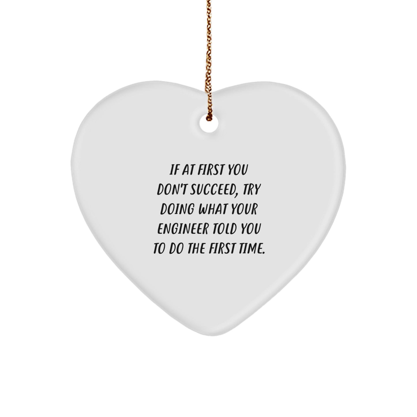 Funny Engineer Gifts from Men to Engineer Friends, Heart Ornament, If At First You Don't Succeed Quote, Christmas Unique Gifts - Image 1