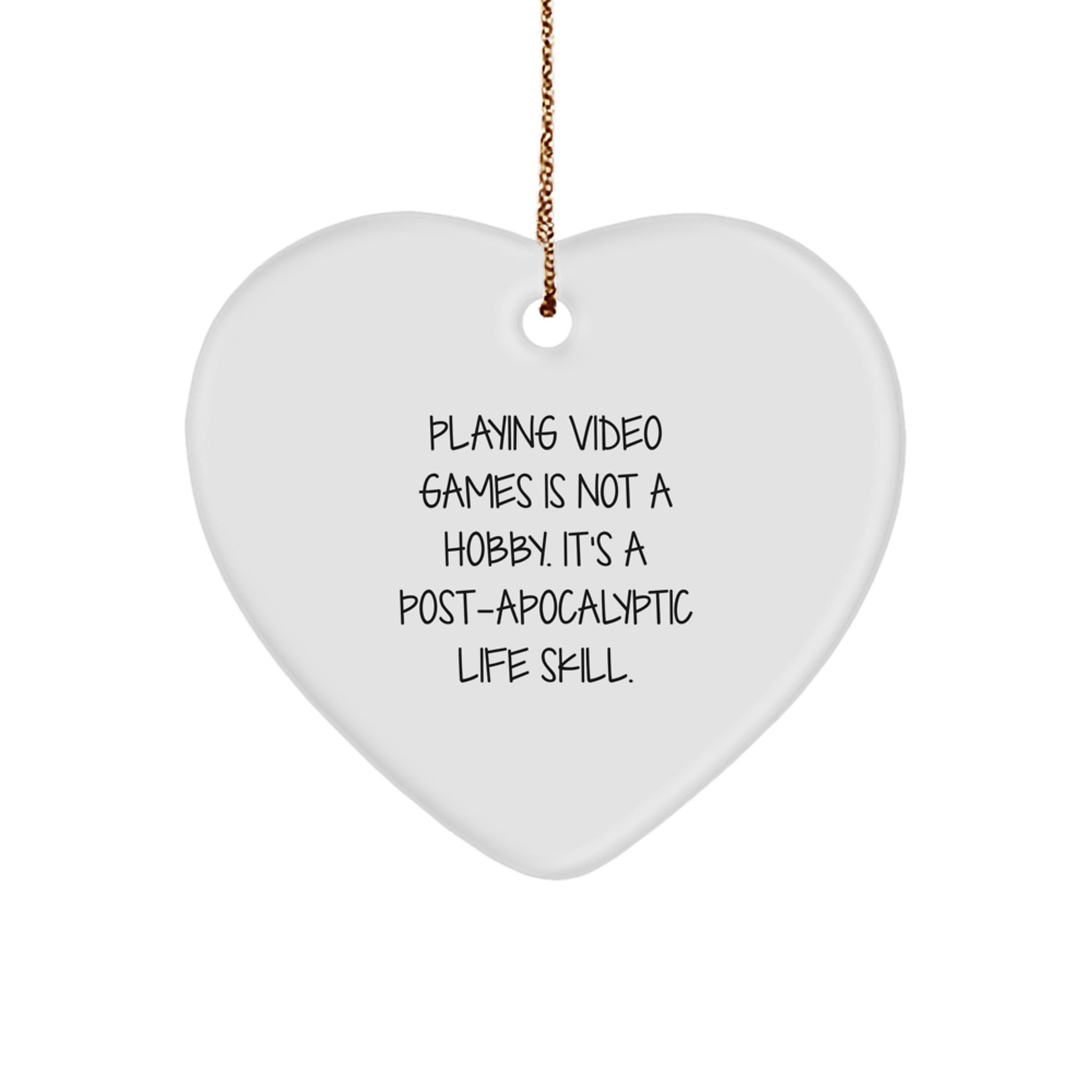Funny Post-apocalyptic Life Skill Playing Video Games Christmas Unique Gifts for Him Friends Family - Heart Ornament Gifts from Men, Women, Friends, Coworkers - Image 1