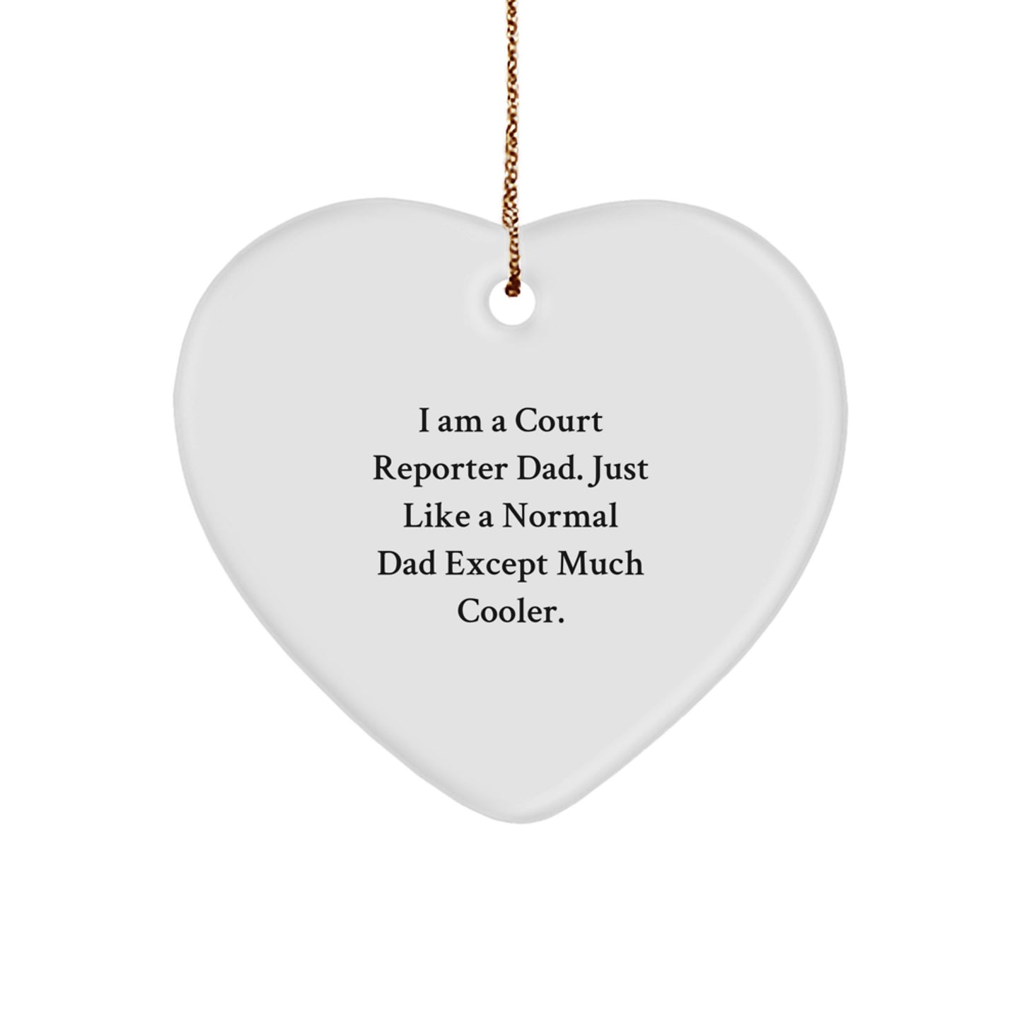 Court Reporter Dad Heart Ornament, Funny 'I Am A Court Reporter Dad' Christmas Unique Gift for Court Reporter, Unique Gifts from Dad to Court Reporter, Heart-Shaped MDF Ornament - Image 1