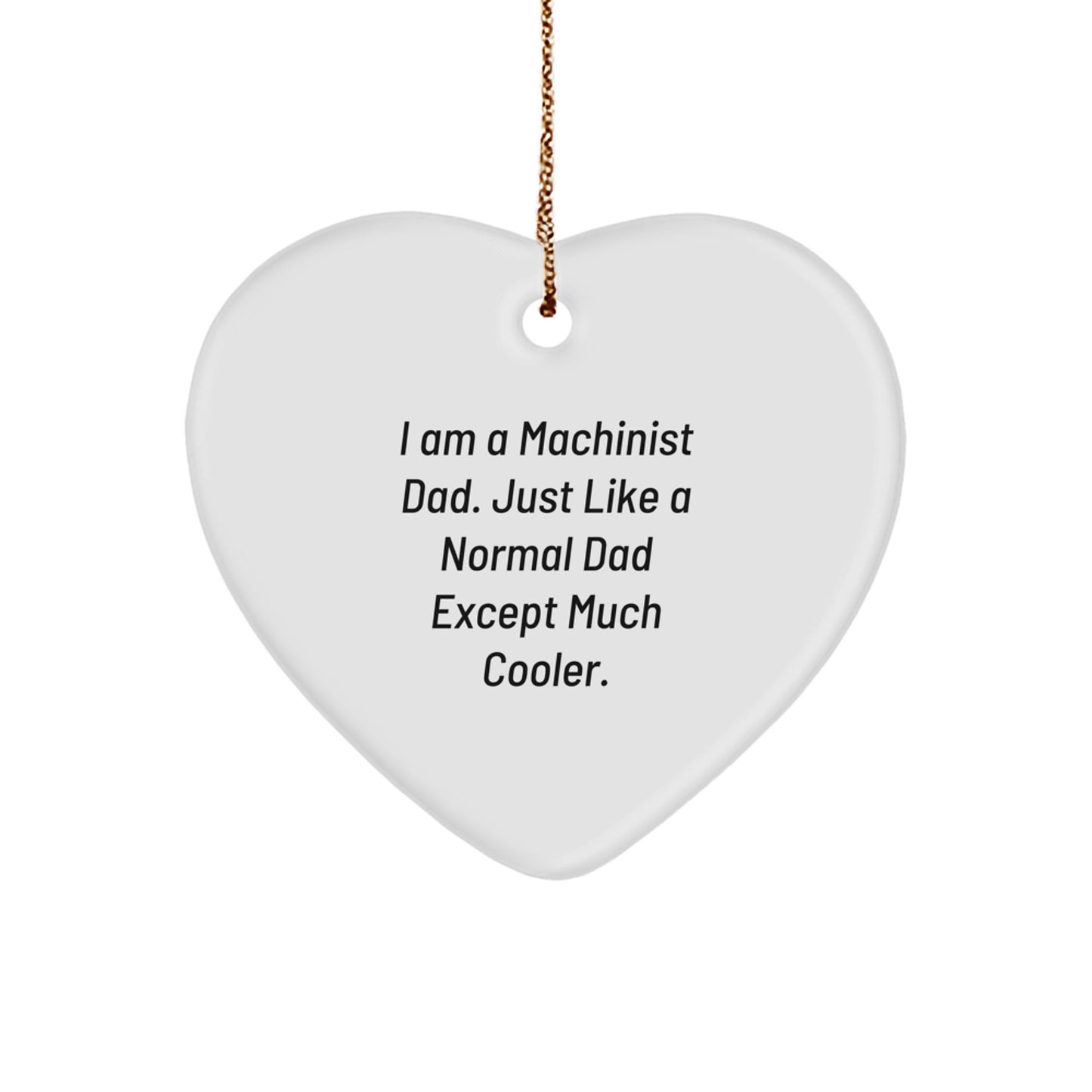 Funny Machinist Gifts for Dad, Heart Ornament with Machinist Dad Quote, Christmas Unique Gifts from Men to Machinist - Image 1