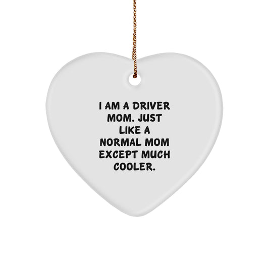 Driver Mom Gifts, Heart Ornament for Driver Friends, Funny I Am A Driver Mom Except Much Cooler Christmas Unique Gifts - Image 1