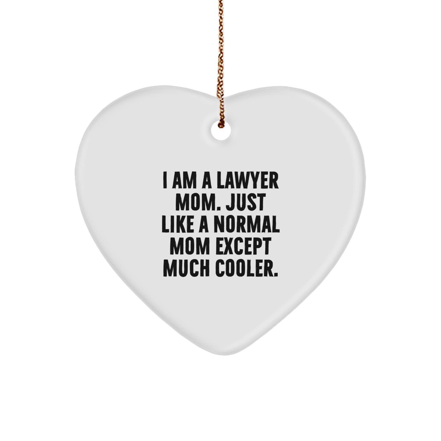 Lawyer Mom Heart Ornament, Funny Quote, Christmas Unique Gifts from Women to Lawyer Friends, Unique Presents for Men, Women, or Coworkers - Image 1