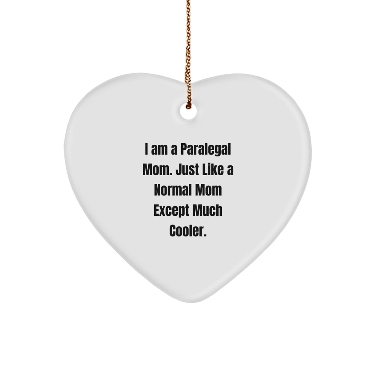 Paralegal Heart Ornament Gifts from Mom to Paralegal Friends and Family - I Am A Paralegal Mom Heart - Cute Paralegal Christmas Unique Gifts - Image 1