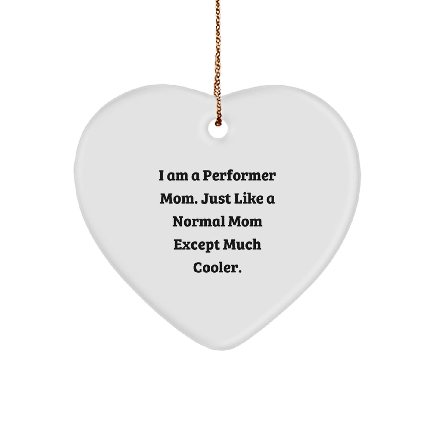 Gifts for the Performer Mom in Your Life - Funny Heart Ornament for Women Christmas Unique Gifts - Image 1