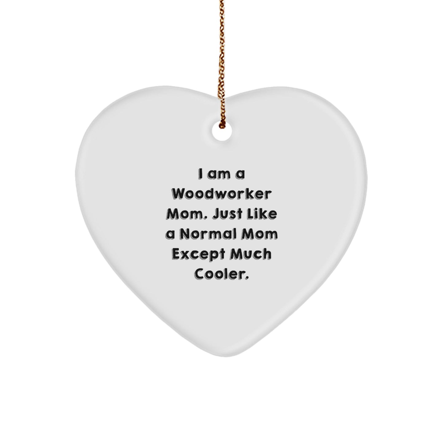 Woodworker Christmas Heart Ornaments for Mom - Funny Heart Shaped Decorations Gifts from Family to Friends - 'I Am A Woodworker Mom' Unique Christmas Unique Gifts - Image 1