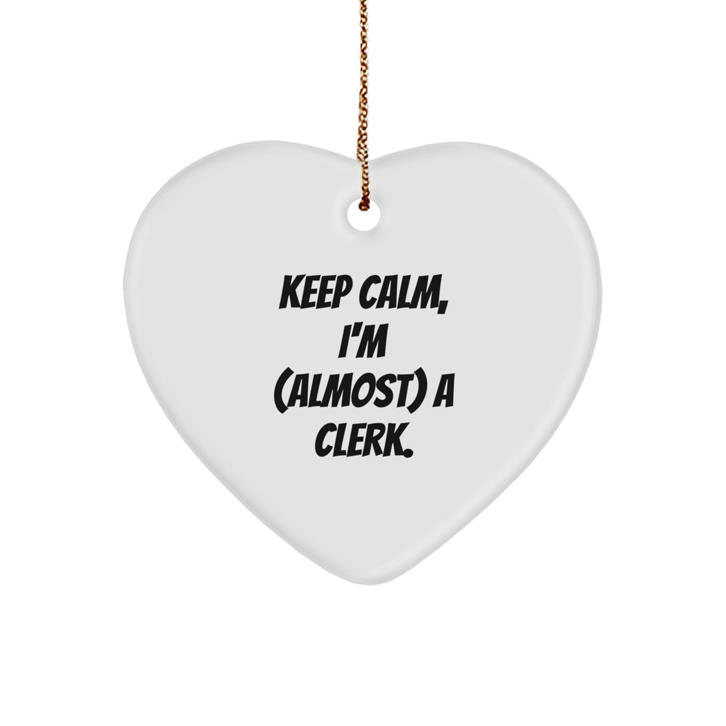 Funny Clerk Heart Ornament Gifts from Friends and Family for Men and Women, Keep Calm I'm (almost) A Clerk Christmas Unique Gifts - Image 1