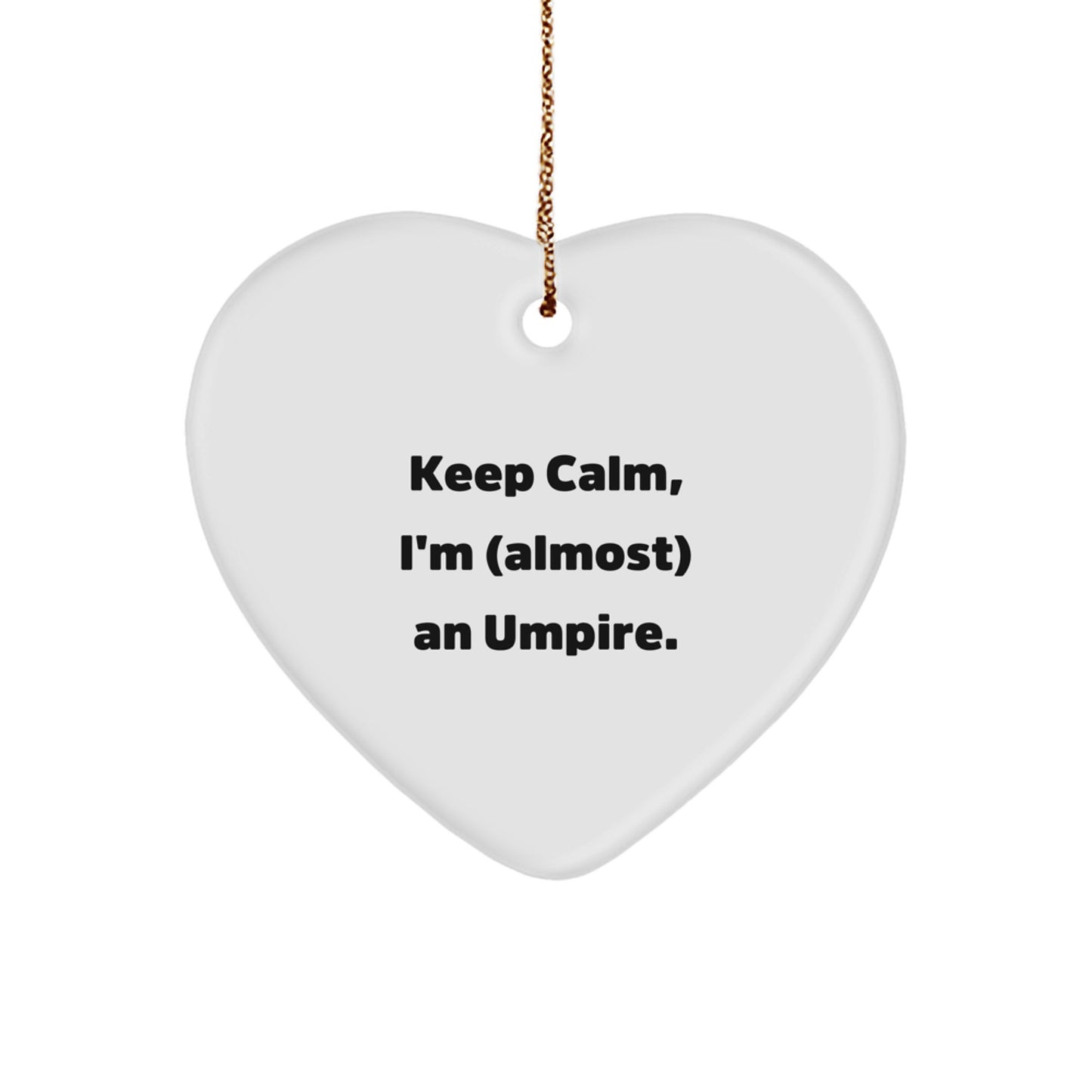 Funny Umpire Heart Ornament Gifts from Friends for Christmas Unique Umpire Lover, Keep Calm, I'm (almost) An Umpire. Heart Shaped Umpire Decor - Image 1
