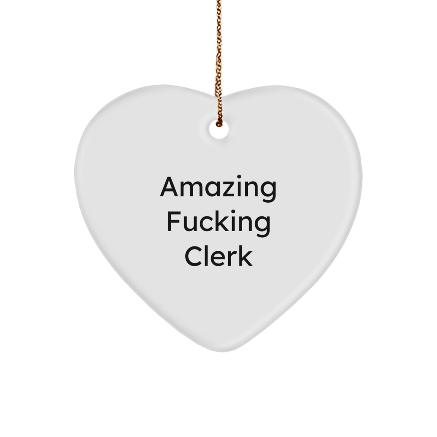 Funny Clerk Gifts from Friends Unique Christmas Ornaments Heart Shaped Desk Decor - Amazing F--king Clerk - Image 1