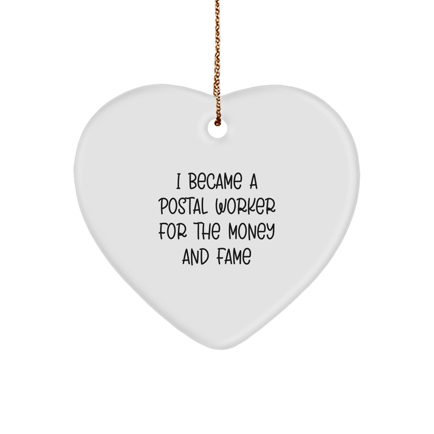 Funny Postal Worker Gifts, I Became A Postal Worker For The Money And Fame Heart Ornament, Christmas Unique Presents for Postal Worker Friends