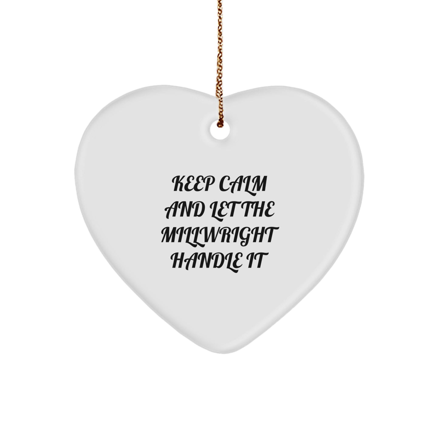 Funny Millwright Gifts from Friends for Millwright - Keep Calm And Let The Millwright Handle It Heart Ornament, Unique Christmas Unique Gifts for Men, Women, Family - Image 1