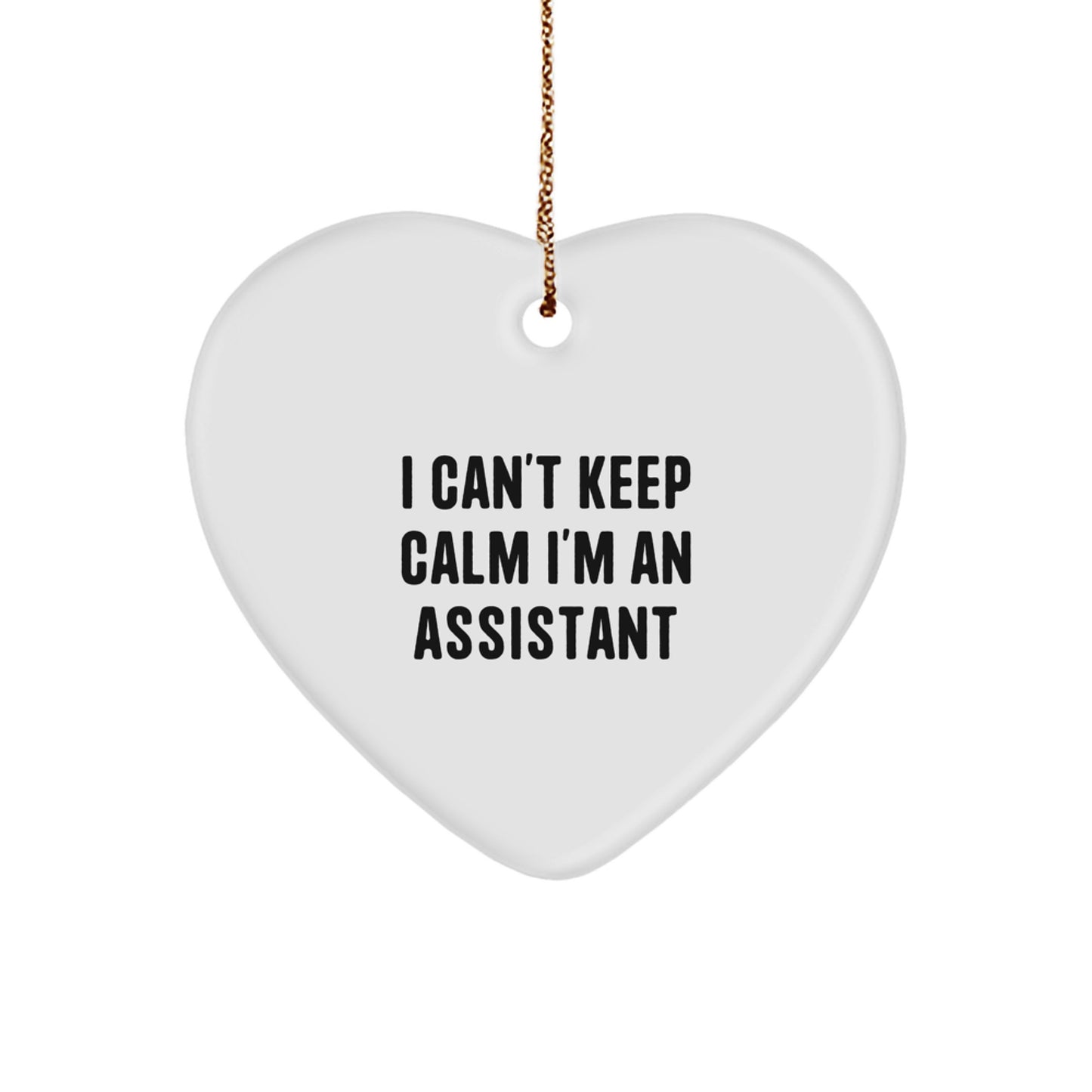Funny I Can't Keep Calm I'm An Assistant Heart Ornament Gifts from Men to Friends, Funny Assistant Gifts for Friends, Heart Ornament with Funny Quote for Christmas Unique Gifts - Image 1
