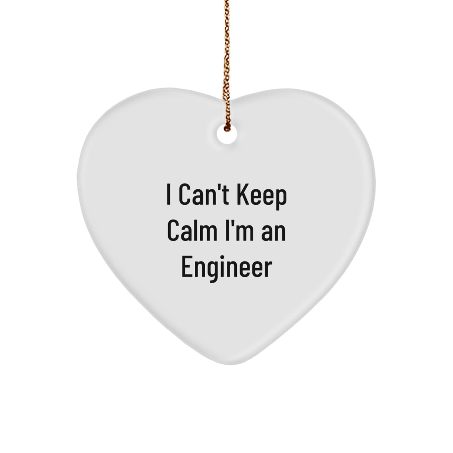 Funny Engineer Heart Ornament - 'I Can't Keep Calm I'm An Engineer' Christmas Unique Gifts from Men for Engineers - Image 1