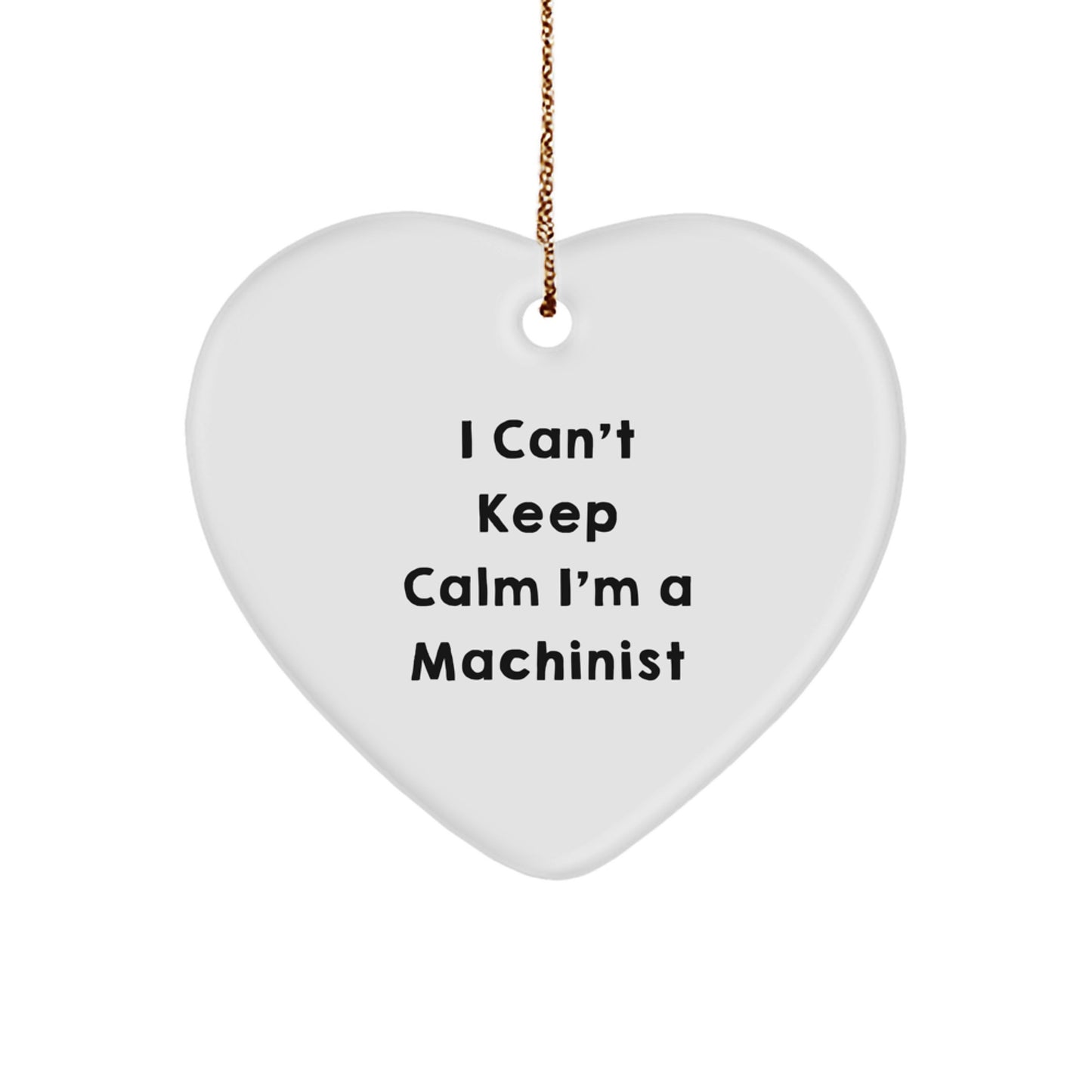 Machinist Gifts from Men I Can't Keep Calm Heart Ornament, Funny Machinist Christmas Unique Gifts for Machinist - Image 1