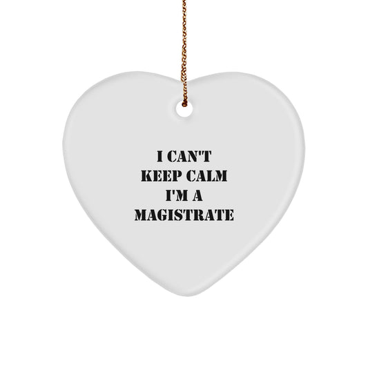 Funny Magistrate Gifts for Friends - I Can't Keep Calm Heart Ornament, Gifts from Friends to Magistrate, Christmas Unique Gifts for Family, Funny Magistrate Quotes, Heart Shaped MDF - Image 1