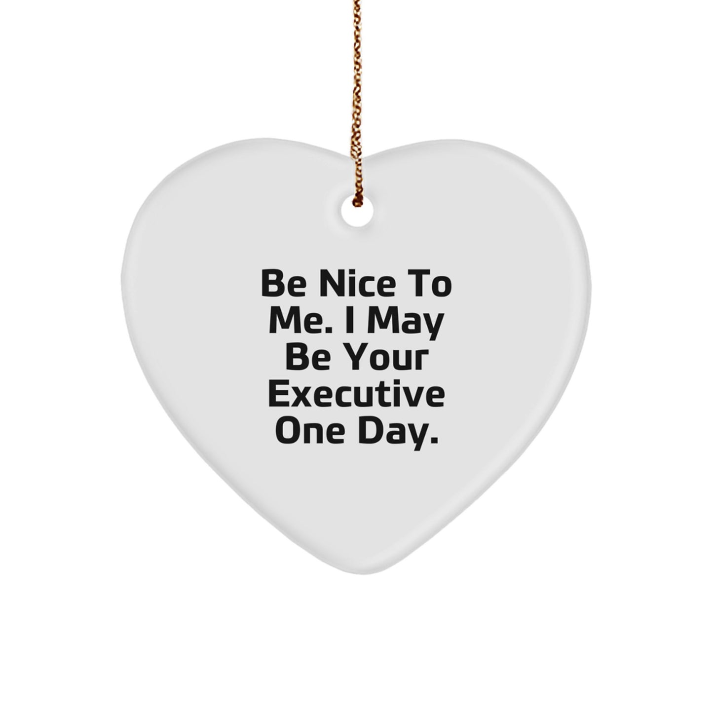 Funny Executive Gifts from Men to Executive Friends - Heart Ornament Be Nice To Me One Day Christmas Unique Gifts - Image 1