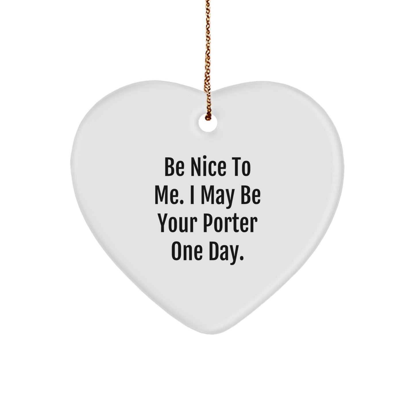 Funny Porter Gifts: Heart Ornament, Inspirational Quote, Gifts from Men to Porter, Gifts for Christmas