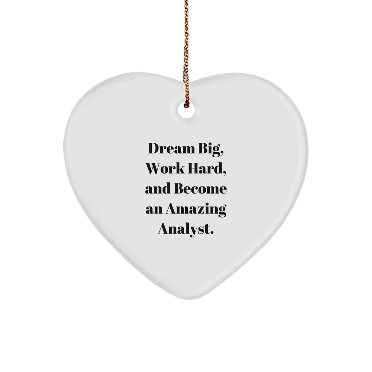 Dream Big, Work Hard, and Become an Amazing Analyst Gifts from Family, Heart Ornament for Analyst, Inspirational Christmas Decor