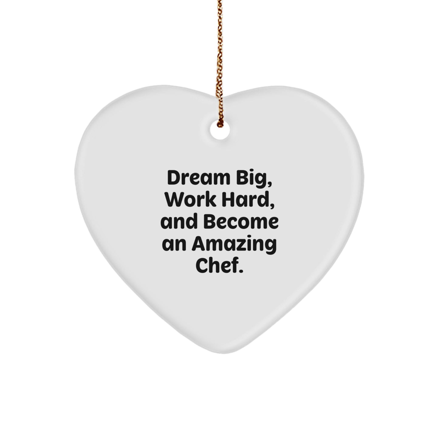 Gifts from Men and Women to Chef Friends and Family - Funny Heart Ornament - Dream Big Work Hard - Image 1