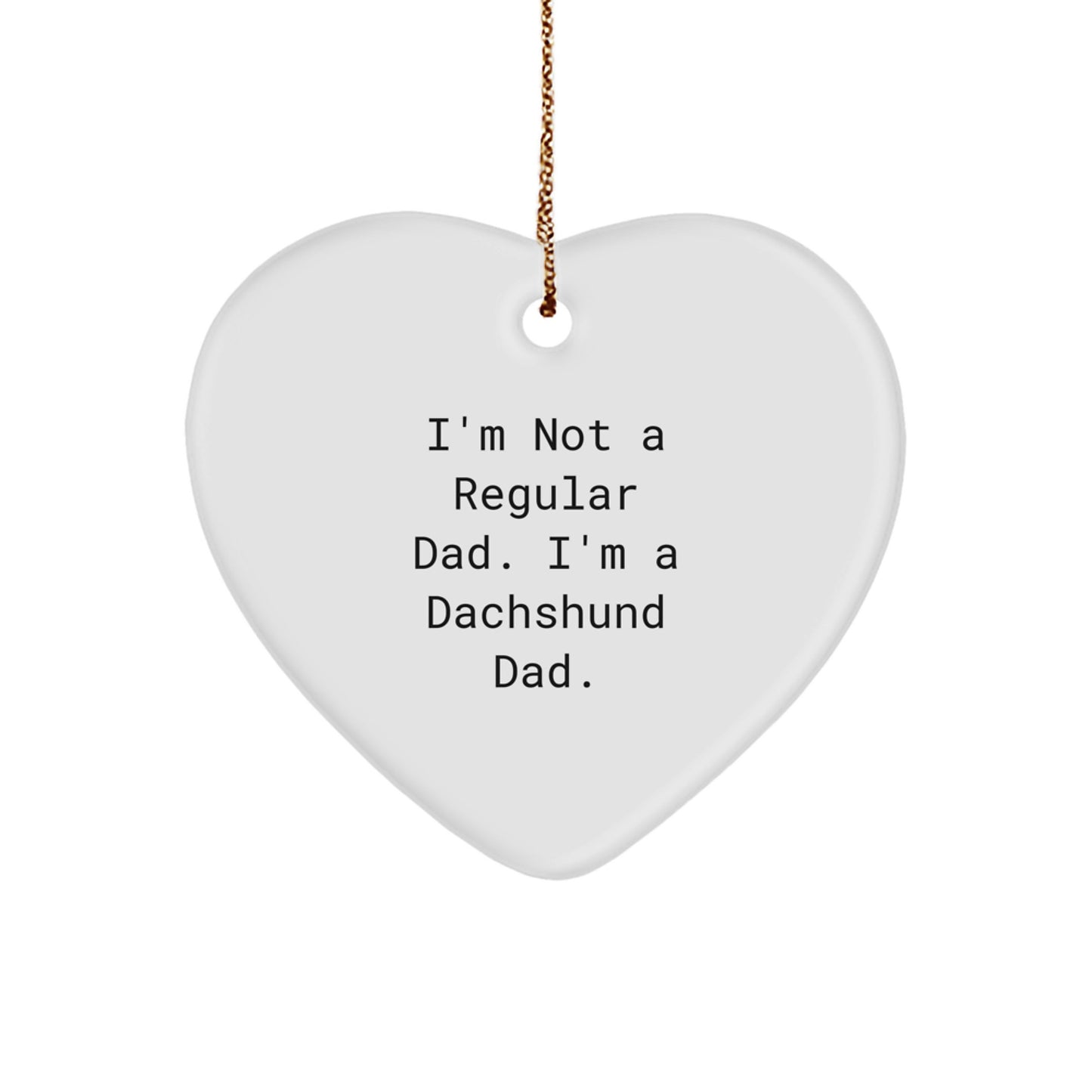 Dachshund Dad Funny Christmas Unique Gift, 'I'm Not A Regular Dad' Heart Ornament for Dachshund Dog Lovers, Christmas Unique Gifts for Men - Image 1