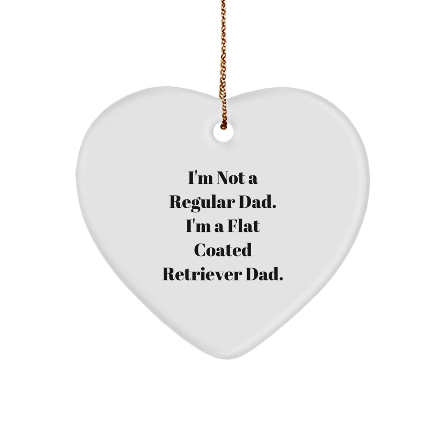 Funny Flat Coated Retriever Dog Gifts - Heart Ornament with I'm Not A Regular Dad - Christmas Unique Gifts from Family - Image 1