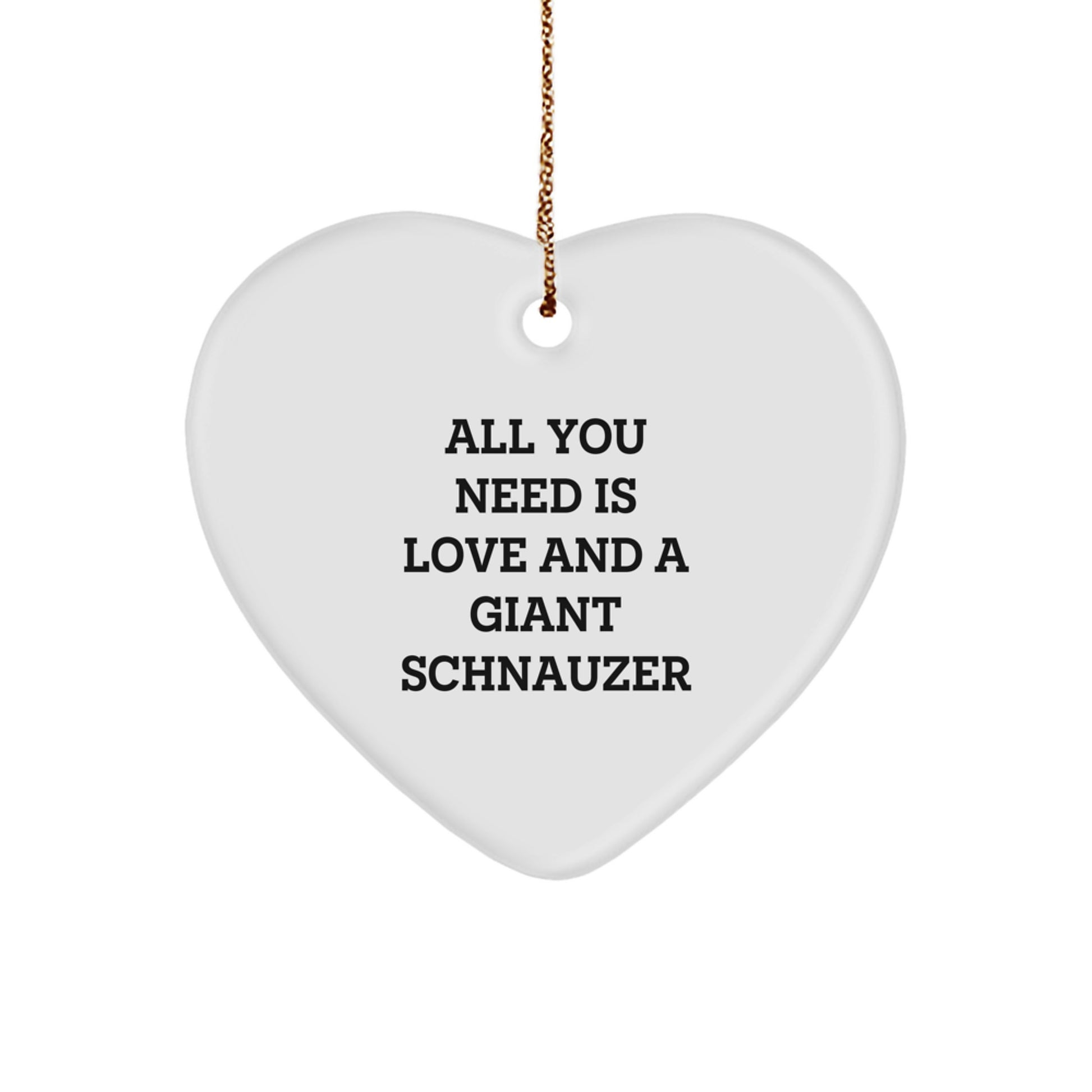 Giant Schnauzer Dog Lover Gifts, All You Need Is Love, Heart Ornament, White, Christmas Unique Gifts from Family