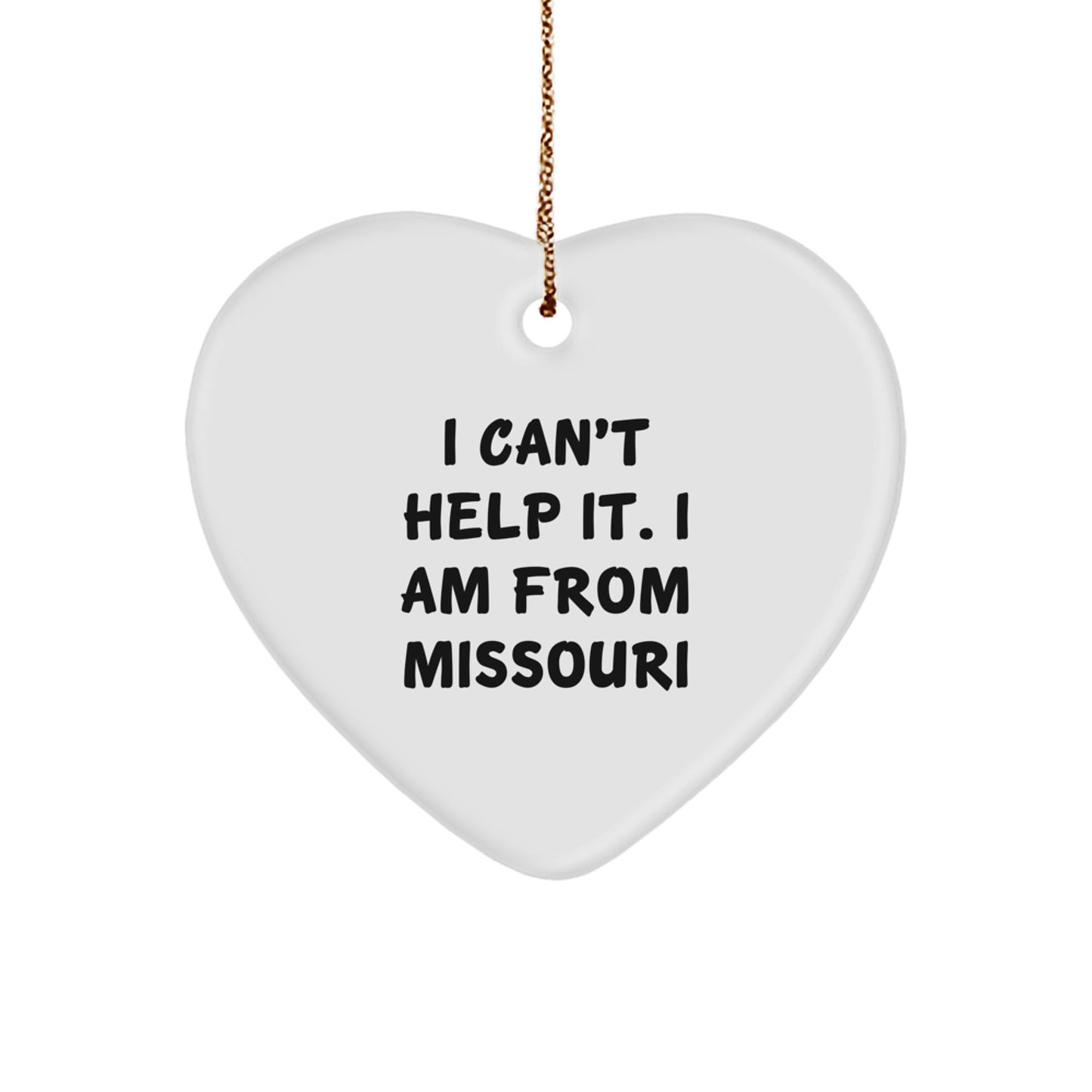 Funny Missouri Gifts from Friends and Family - Heart Ornament I Can't Help It I Am From Missouri Christmas Decoration - Image 1