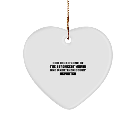 Funny Court Reporter Gifts from Women, Heart Ornament for Christmas, Inspirational Quote: 'God Found Some Of The Strongest Women And Made Them Court Reporter' - Image 1