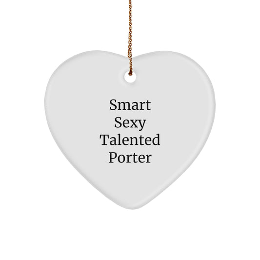 Smart Sexy Talented Porter Heart Ornament Gifts from Family for Christmas