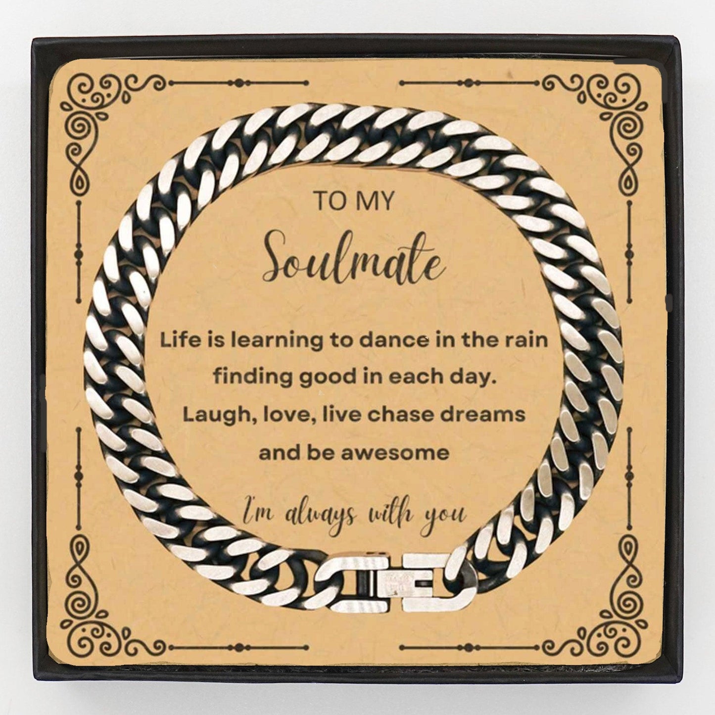 Heartfelt Soulmate Cuban Link Chain Bracelet - Life is Learning to Dance in the Rain, I'm always with you- Birthday, Christmas Holiday Gifts - Mallard Moon Gift Shop