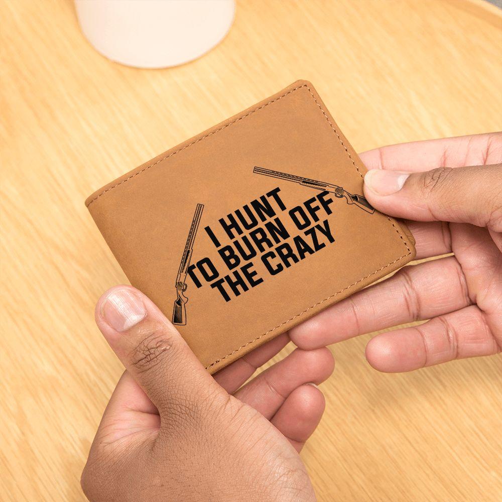 Hunter Gift - I Hunt to Burn Off The Crazy Leather Wallet - Mallard Moon Gift Shop