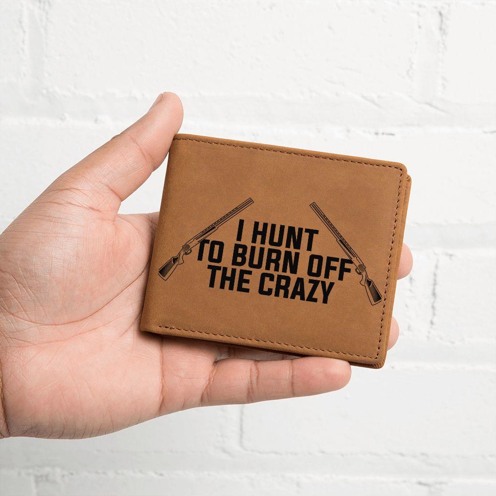 Hunter Gift - I Hunt to Burn Off The Crazy Leather Wallet - Mallard Moon Gift Shop