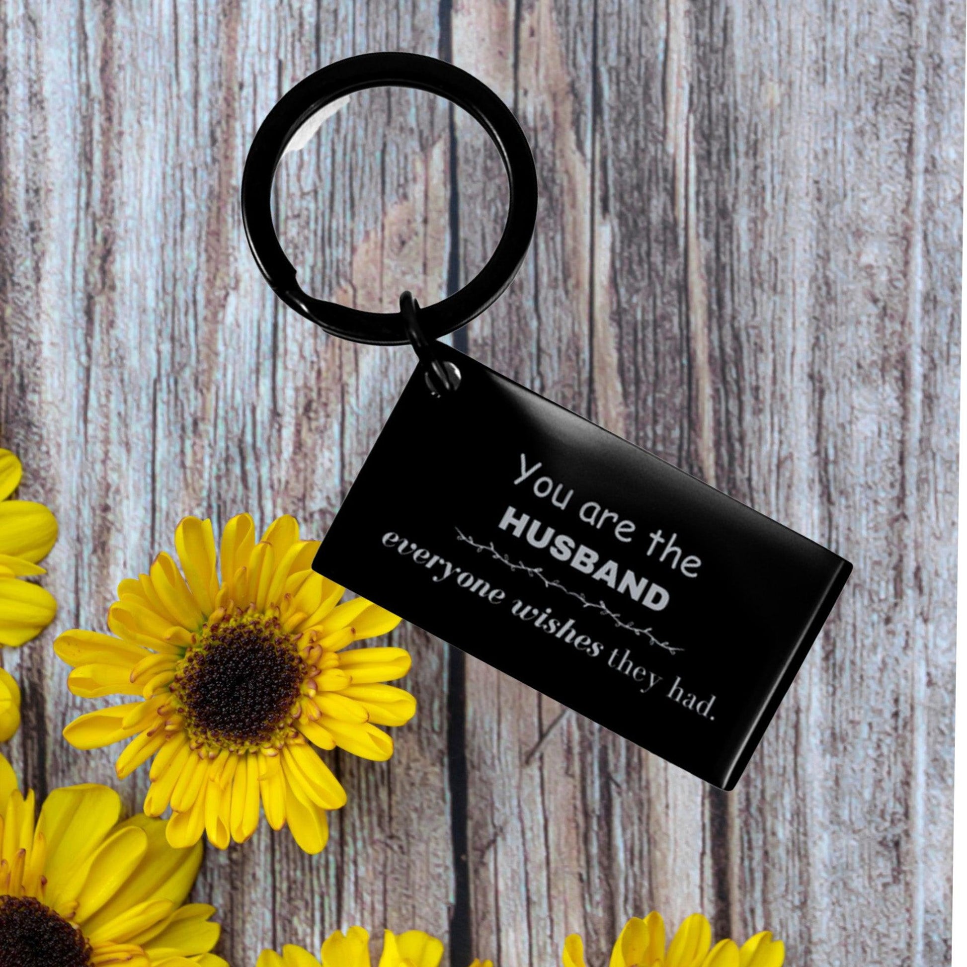 Husband Keychain, Everyone wishes they had, Inspirational Keychain For Husband, Husband Gifts, Birthday Christmas Unique Gifts For Husband - Mallard Moon Gift Shop