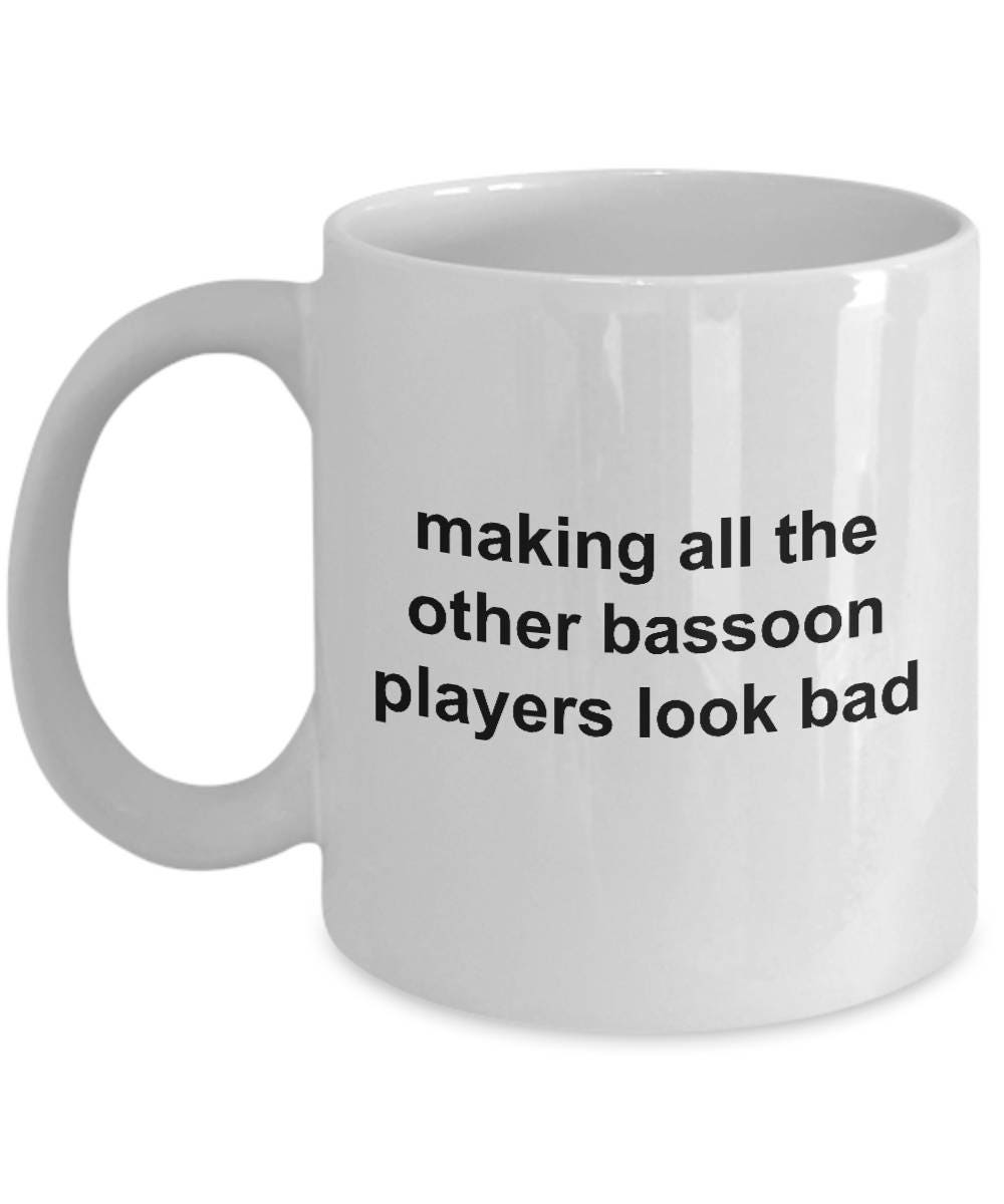 Bassoon Player Mug - Making All The Other Bassoon Players Look Bad - Mallard Moon Gift Shop