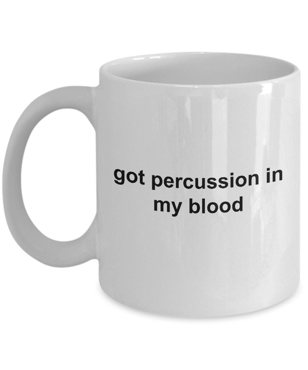Drummer Ceramic Coffee Mug Gift - Got Percussion In My Blood - Mallard Moon Gift Shop