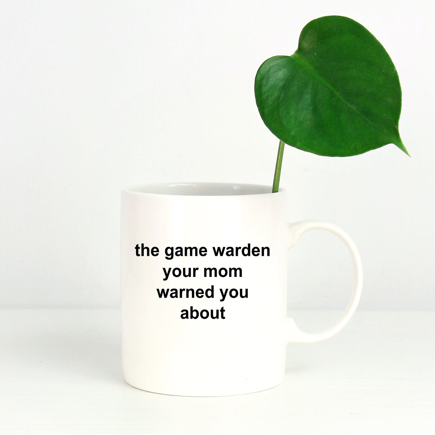 Game Warden Coffee Mug - Your Mom Warned You About - Mallard Moon Gift Shop