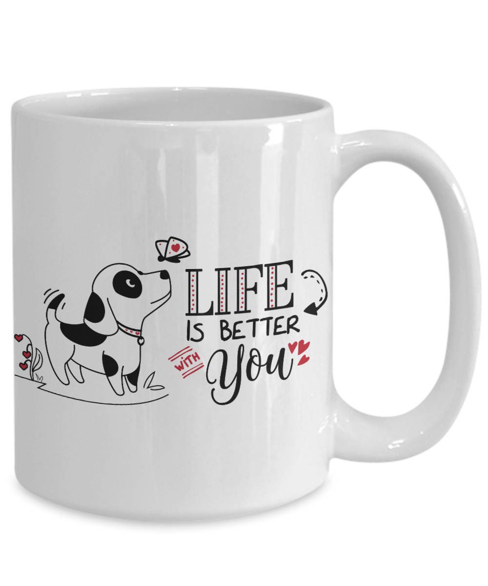 Cute Valentine Puppy Mug - Life Is Better With You - Mallard Moon Gift Shop